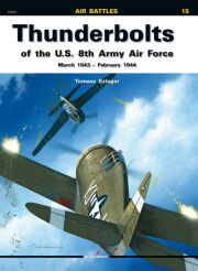 15 - Thunderbolts of the U.S. 8th Army Air Force March 1943 - February 1944 